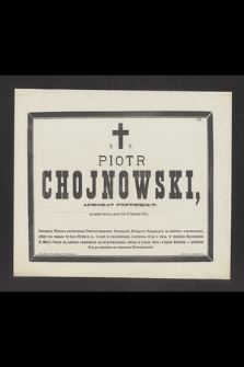 Ś. P. Piotr Chojnowski adwokat przysięgły, [...] zmarł dnia 28 listopada 1885 r. [...]