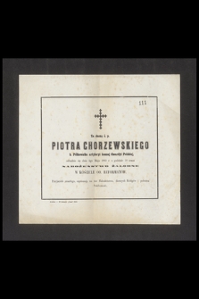 Za duszę ś. p. Piotra Chorzewskiego [...] odbędzie się dnia 5go Maja 1860 r. [...] nabożeństwo żałobne [...]