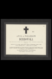 Anna z Pollerów Dembowska, żona nauczyciela rysunku przy Gimnazyum Ś. Anny i profesora w Szkole Sztuk Pięknych [...] zasnęła na wieki w dniu 2 Października 1871 r. [...]