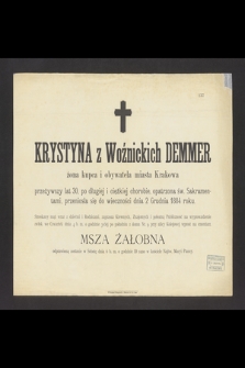 Krystyna z Woźnickich Demmer żona kupca i obywatela miasta Krakowa [...] przeniosła się do wieczności dnia 2 Grudnia 1884 roku [...]