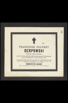 Franciszek Ksawery Derpowski Obywatel miasta Krakowa [...] w dniu 6 Listopad 1877 r. zakończył doczesne życie [...]