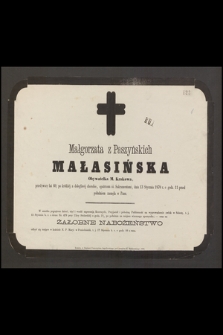 Małgorzata z Paszyńskich Małasińska [...] przeżywszy lat 60 [...] dnia 13 Stycznia 1870 r. o godz. 11 przed południem zasnęła w Panu