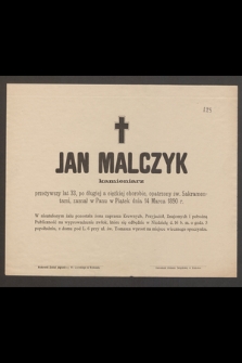 Jan Malczyk, kamieniarz, przeżywszy lat 33 [...] zasnął w Panu w Piątek dnia 14 Marca 1890 r.