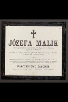 Józefa Malik, wdowa po urzędniku rachunkowym [...] zasnęła w Panu dnia 16 Września 1899 r. przeżywszy lat 73