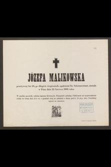 Józefa Malikowska, przeżywszy lat 40 [...] zasnęła w Panu dnia 11 Czerwca 1888 roku