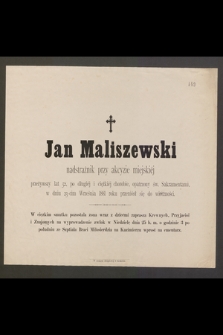 Jan Maliszewski, nadstrażnik [...] przeżywszy lat 52 [...] w dniu 23-cim Września 1881 roku przeniósł się do wieczności