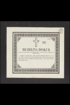 Michelina Deskur [...] w dniu 10 Grudnia 1851 r. wyrokiem Stwórcy do wiecznego życia powołaną została [...]