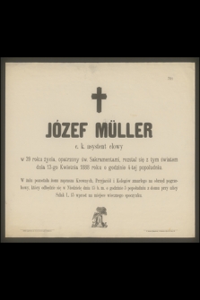 Józef Müller c. k. asystent cłowy [...] rozstał się z tym światem dnia 13-go Kwietnia 1888 roku [...]