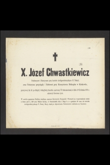 X. Józef Chwastkiewicz [...] przeżywszy lat 48, [...] w dniu 29 Kwietnia 1876 r. zakończył doczesne życie [...]