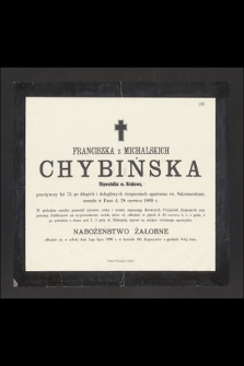 Franciszka z Michalskich Chybińska Obywatelka m. Krakowa, przeżywszy lat 73, [...] zasnęła w Panu d. 28 czerwca 1899 r. [...]