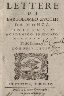 Lettere Di Bartolomeo Zvcchi Da Monza L'Internato Academico Insensato Di Pervgia. P. 1