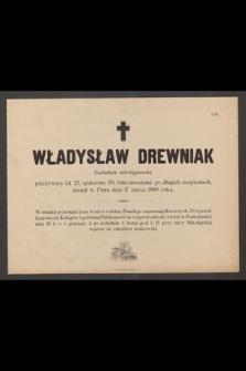 Władysław Drewniak czeladnik introligatorski, przeżywszy lat 25, [...], zasnął w Panu dnia 17 marca 1900 roku [...]