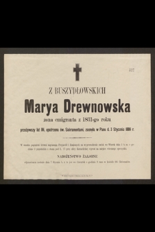 Z Buszydłowskich Marya Drewnowska żona emigranta z 1831-go roku przeżywszy lat 86, [...], zasnęła w Panu d. 3 Stycznia 1886 r. [...]