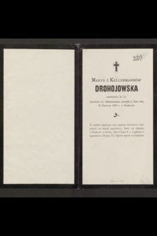 Marya z Kellermannów Drohojowska przeżywszy lat 51 [..[ zasnęła w Panu dnia 30 czerwca 1898 r. w Krakowie [...]