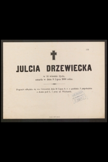 Julcia Drzewiecka w 14 wiośnie życia, umarła w dniu 8 lica 1890 roku [...]