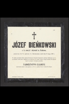 Józef Bieńkowski c. k. emeryt i obywatel m. Krakowa, przeżywszy lat 74, [...] zmarł dnia 19 lutego 1900 r.