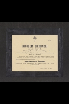 Nikodem Biernacki artysta - skrzypek, były skrzypek u dworu króla Szwedzkiego, przeżywszy lat 67, [...], zasnął w Panu dnia 6. maja 1892 r.