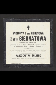 Wiktorya 1 voto Kieresowa 2 voto Biernatowa Żona Magazyniera drukarni "Czasu", przeżywszy lat 33, [...], zasnęła w Panu dnia 5 Marca 1900 r.