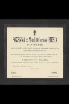 Bożenna z Neuhüttlerów Biesik żona c. k. Feldwebla 56 pułku przeżywszy lat 24, [...], rozstała się z tym światem dnia 10 Października 1888 roku