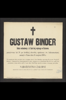 Gustaw Binder Radca rachunkowy c. k. Sądu kraj. wyższego w Krakowie, przeżywszy lat 39, [...] zasnął w Panu dnia 18 sierpnia 1900 r.