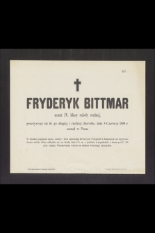 Fryderyk Bittmar uczeń IV. klasy szkoły realnej, przeżywszy lat 16, [...], dnia 3 Czerwca 1895 r. zasnął w Panu