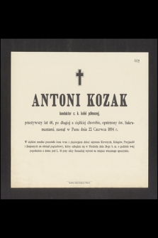 Antoni Kozak konduktor c. k. kolei pólnocnej, przeżywszy lat 40 [...] zasnął w Panu dnia 22 Czerwca 1894 r. [...]