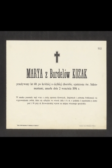 Marya z Burdelów Kozak przeżywszy lat 40 [...] opatrzona św. Sakramentami, zmarła dnia 2 września 1894 r. [...]