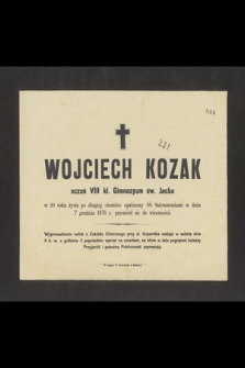 Wojciech Kozak uczeń VIII kl. Gimnazjum św. Jacka w 20 roku życia [...] w dniu 7 grudnia 1876 r. przeniósł się do wieczności [...]