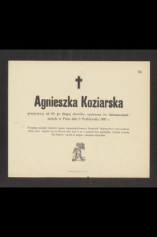 Agnieszka Koziarska przeżywszy lat 89 [...] zasnęła w Panu dnia 9 Października 1892 r. […]