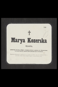 Marya Kozerska Obywatelka, przeżywszy lat 32 [...] dnia 20 czerwca 1879 przeniosła się do wieczności [...]