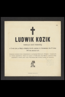 Ludwik Kozik towarzysz sztuki drukarskiej w 21 roku życia [...] dnia 29 lutego 1888 roku zakończył życie […]
