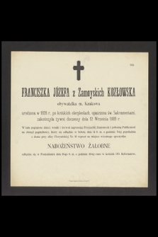 Franciszka Józefa z Zamoyskich Kozłowska obywatelka m. Krakowa urodzona w 1828 r. [...] zakończyła żywot doczesny dnia 12 Września 1889 r. [...]