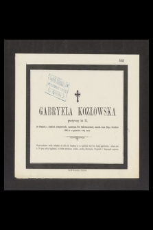 Gabryela Kozłowska przeżywszy lat 24 [...] zmarła dnia 22-go Grudnia 1890 r. [...]