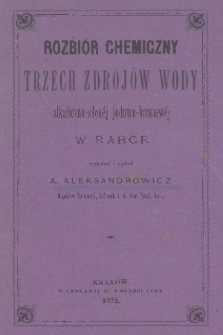 Rozbiór chemiczny trzech zdrojów wody alkaliczno-słonéj jodowo-bromowéj w Rabce