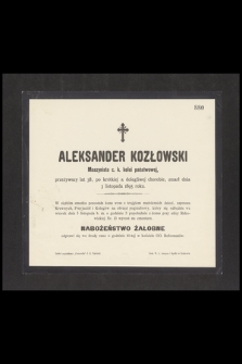 Aleksander Kozłowski Maszynista c. k. kolei państwowej, przeżywszy lat 38 [...] zmarł dnia 3 listopada 1895 roku [...]