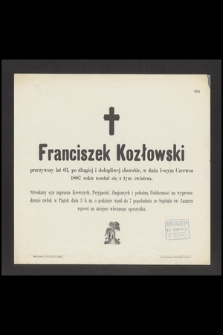 Franciszek Kozłowski przeżywszy lat 61 [...] w dniu 1-szym Czerwca 1887 roku rozstał się z tym światem [...]