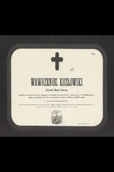 Wawrzyniec Kozłowski Obywatel Miasta Krakowa, przeżywszy lat 48, [....] przeniósł się do wieczności, dnia 5 Marca 1873 roku [...]