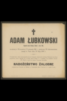 Adam Łubkowski : Obywatel miasta Krakowa, Żołnierz z roku 1863, [...] zasnął w Panu dnia 28 Maja 1896 r.