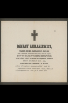 Ignacy Łukasiewicz, właściciel Chorkówki, Szambelan Stolicy Apostolskiej, [...] umarł dnia 7. Stycznia 1882