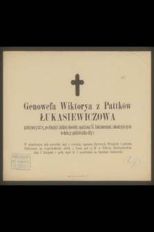 Genowefa Wiktorya z Pattków Łukasiewiczowa [...] zakończyła życie w dniu 31 października 1887 r.