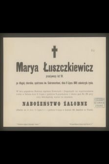 Marya Łuszczkiewicz [...] dnia 9 Lipca 1885 zakończyła życie