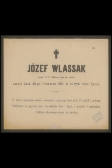 Józef Wlassak uczeń IV kl. Gimnazyum św. Jacka zmarł dnia 28-go Czerwca 1885, w 14-tym roku życia