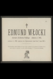 Edmund Włocki obywatel z Królestwa Polskiego - żołnierz z r. 1863, urodzony w r. 1820, [...] zmarł dnia 7 maja 1883 r.