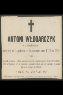 Antoni Włodarczyk c. k. adjunkt sądowy przeżywszy lat 42, [...], zmarł d. 13 Lipca 1888 r.