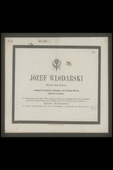 Józef Włodarski Obywatel miasta Krakowa, przeżywszy lat 76, [...], w dniu 23 Stycznia 1863 roku, przeniósł się do wieczności