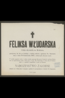 Feliksa Włudarska Córka Obywatela m. Krakowa, przeżywszy lat 23, [...], w dniu 29 Października 1883 r. zakończyła doczesne życie