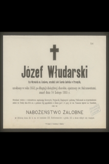 Józef Włudarski Syn Obywatela m. Krakowa, urzędnik kolei Karola Ludwika w Przemyślu, urodzony w roku 1853, [...], zmarł dnia 16 Lutego 1885 r.