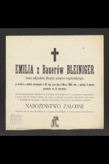 Emilia z Bauerów Bleiniger żona adjunkta Banku austro-węgierskiego, [...] w 35 roku życia dnia 11 Marca 1886 roku, o godzinie 11 wieczór przeniosła się do wieczności
