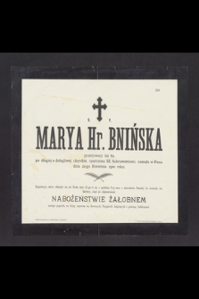 Ś. P. Marya Hr. Bnińska przeżywszy lat 62, [...], zasnęła w Panu dnia 22-go Kwietnia 1900 roku