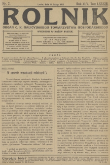 Rolnik : organ c. k. Galicyjskiego Towarzystwa Gospodarskiego. R.45, T.83, 1912, nr 7